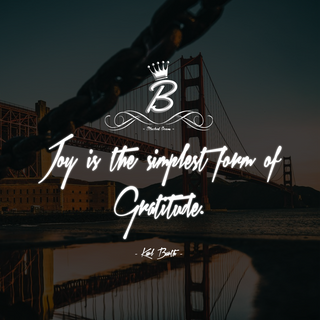 Joy is the simplest form of gratitude. 