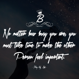 No matter how busy you are, you must take time to make the other person feel important.