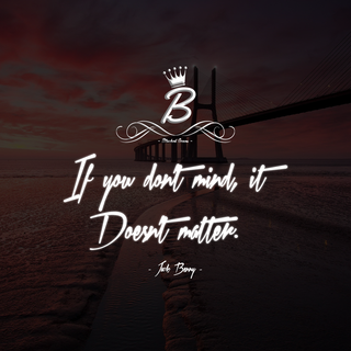 If you don’t mind, it doesn’t matter.