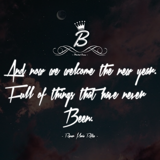 And now we welcome the new year. Full of things that have never been. 