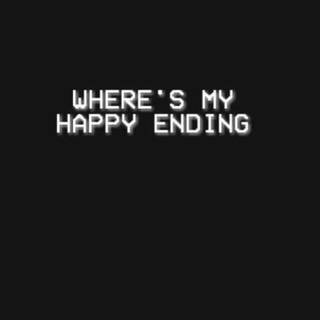 Yeah were is my happy ending