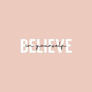 just believe. you got this!! 