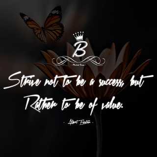 Strive not to be a success, but rather to be of value. 