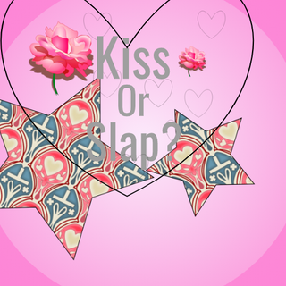 <Kiss Or Slap?>