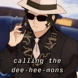 Calling the dee - hee - mons