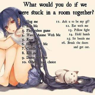What if u were stuck in a room with me?
