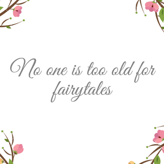 No one is too old for fairytales