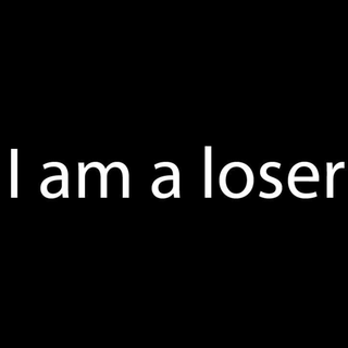 Call me Loser Cuz I am a Loser
