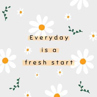 #Everday Is A Fresh Start