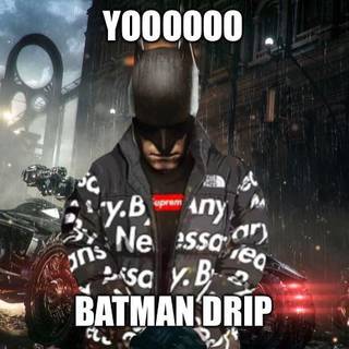 argh stop dripping batman