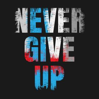 Never give up 
