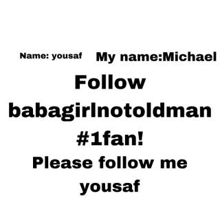 Follow me and bababoynotoldman