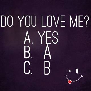 Do you love me? A. yes B. A C. B