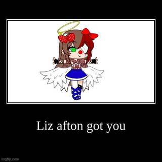 Liz  got you