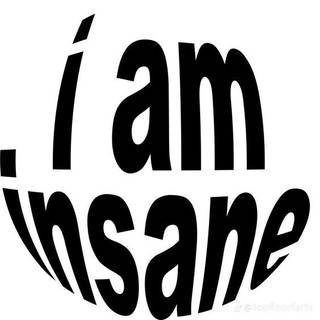 i am insane wallpaper