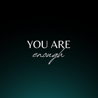 You Are Enough