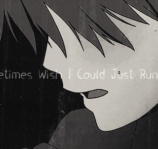 I wish i could run away far!