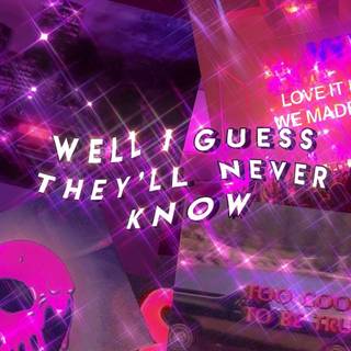 they will NEVER know