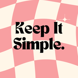 keep it simple