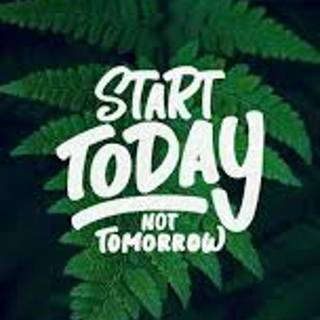 Start Today Not Tomorrow