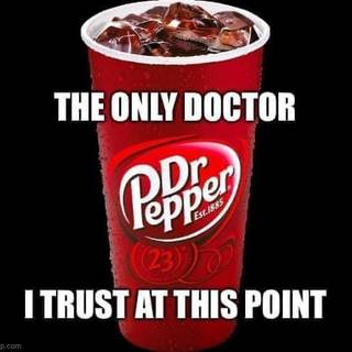 I can only trust dr pepper on my life 
