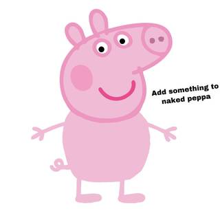 Add something to naked Peppa