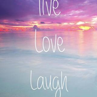 live, love, laugh