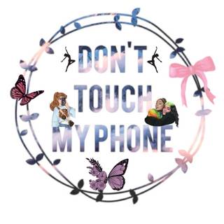 Don’t touch my phone 