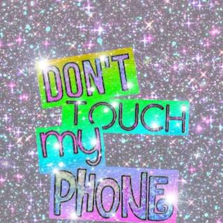 Don’t touch my phone 