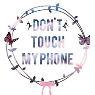Don’t touch my phone 