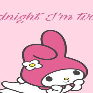 Good Night Im Tired My Melody