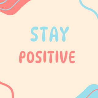 STAY POSTIVEEE (ALWAYSSS 