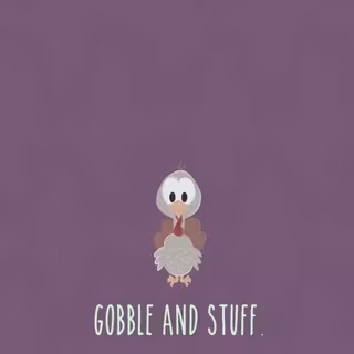 Gobble and stuff