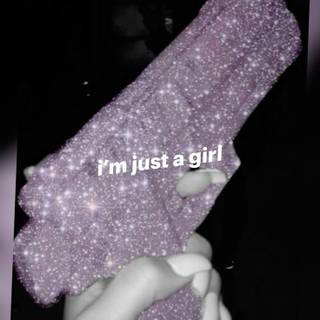 i just a gurlllllllll