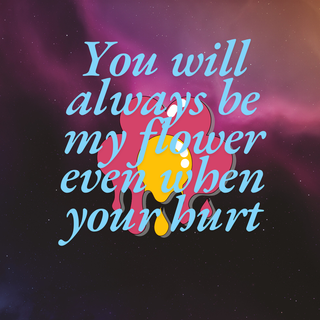 You will always be my flower