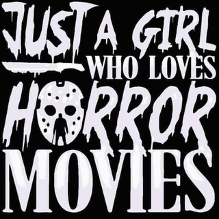 Just a girl who loves horror Movies