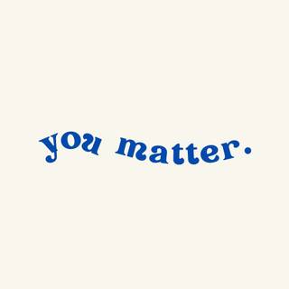 you matter
