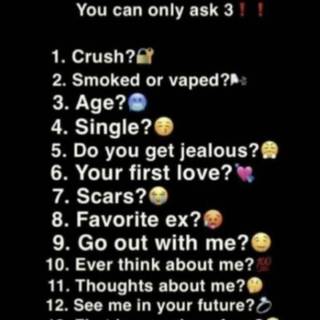 ONLY ASK ME THREE :DDD