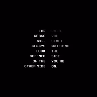 The Grass is Greener On The Other Side