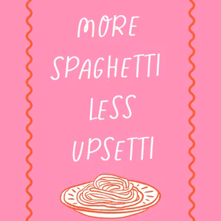 more spaghetti less upsetti