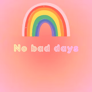 No bad days