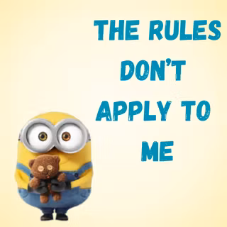 The rules don't apply to me