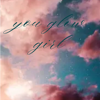 You Glow Girl