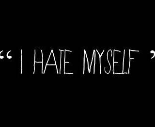 I hate my self cus i know you hate me to