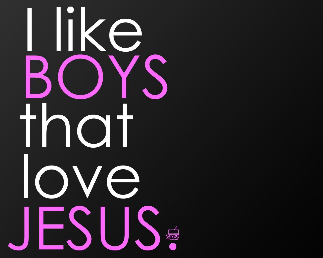 I like boys that love Jesus Wallpaper