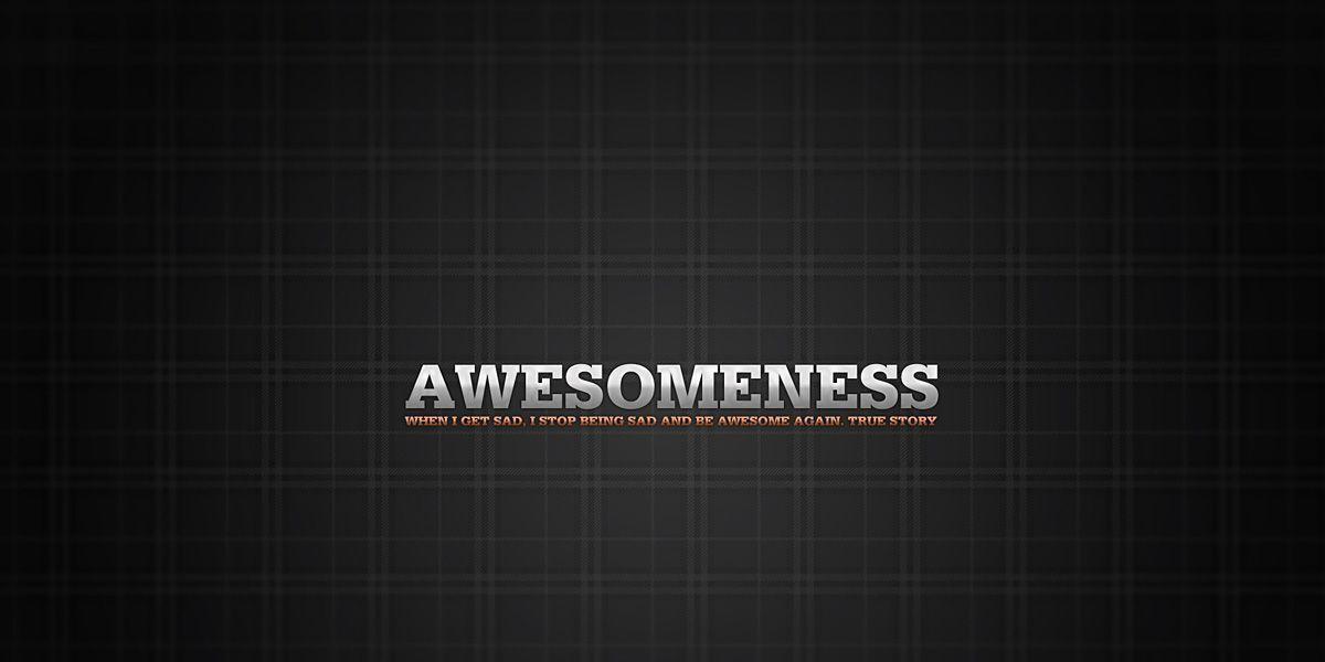Awesomeness Background Wallpaper Default resolution. Download