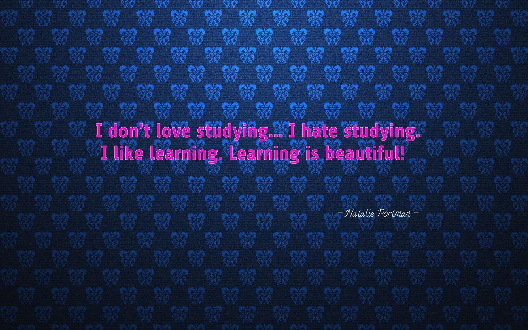 I don&;t love studying. I hate studying. wallpaper - #