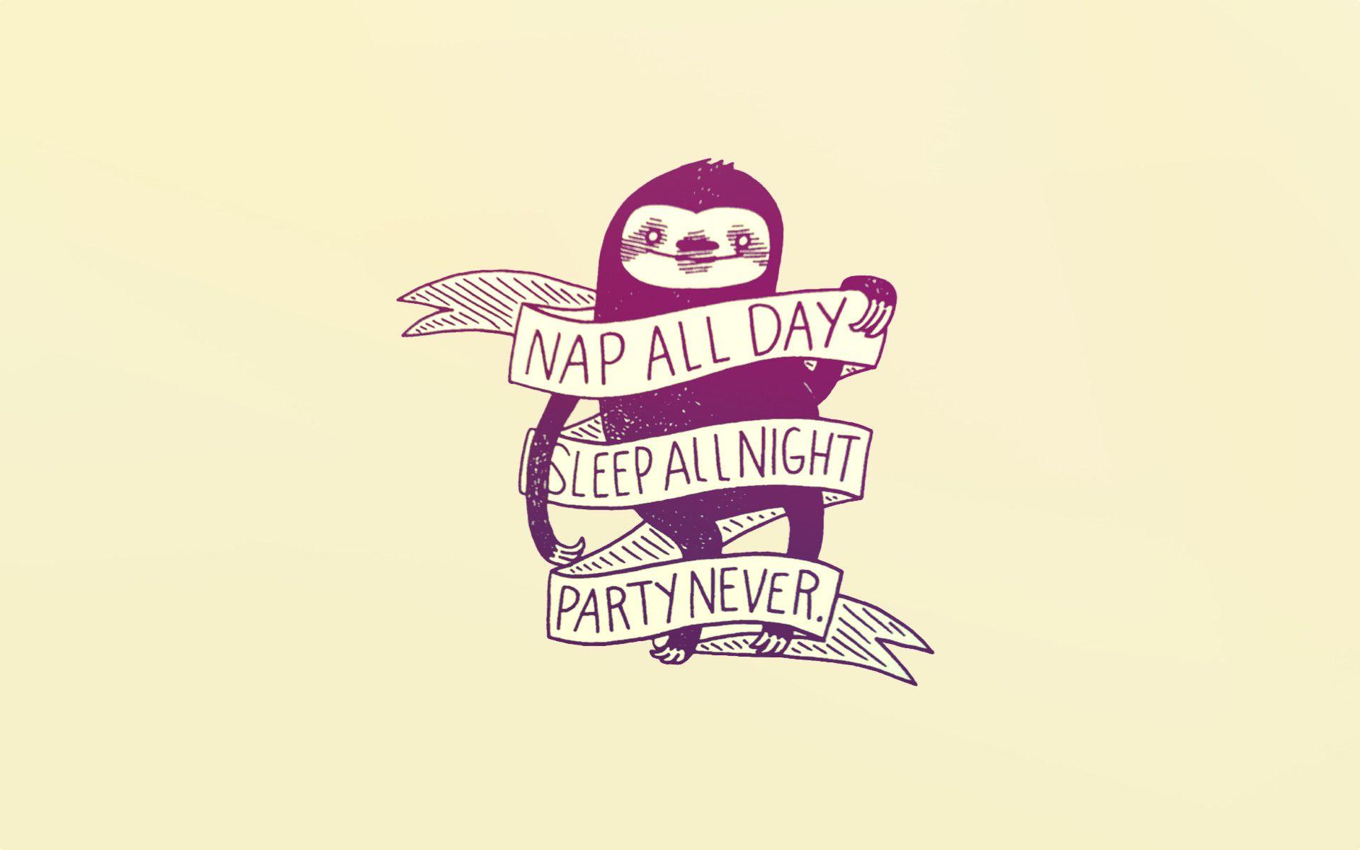 Made a wallpaper out of "Nap all day" sloth