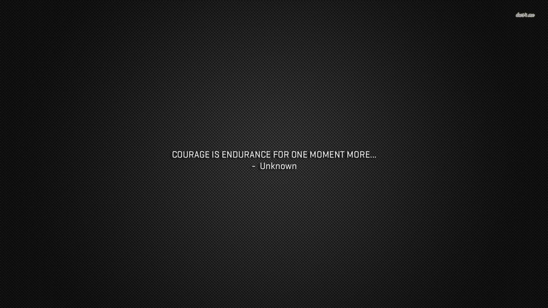 Courage is endurance wallpaper wallpaper - #