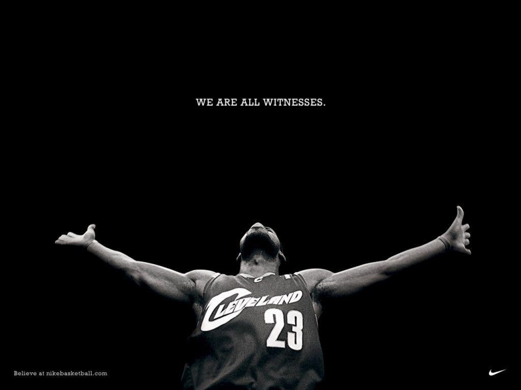 Lebron James We are all Witnesses Nike Basketball Wallpaper